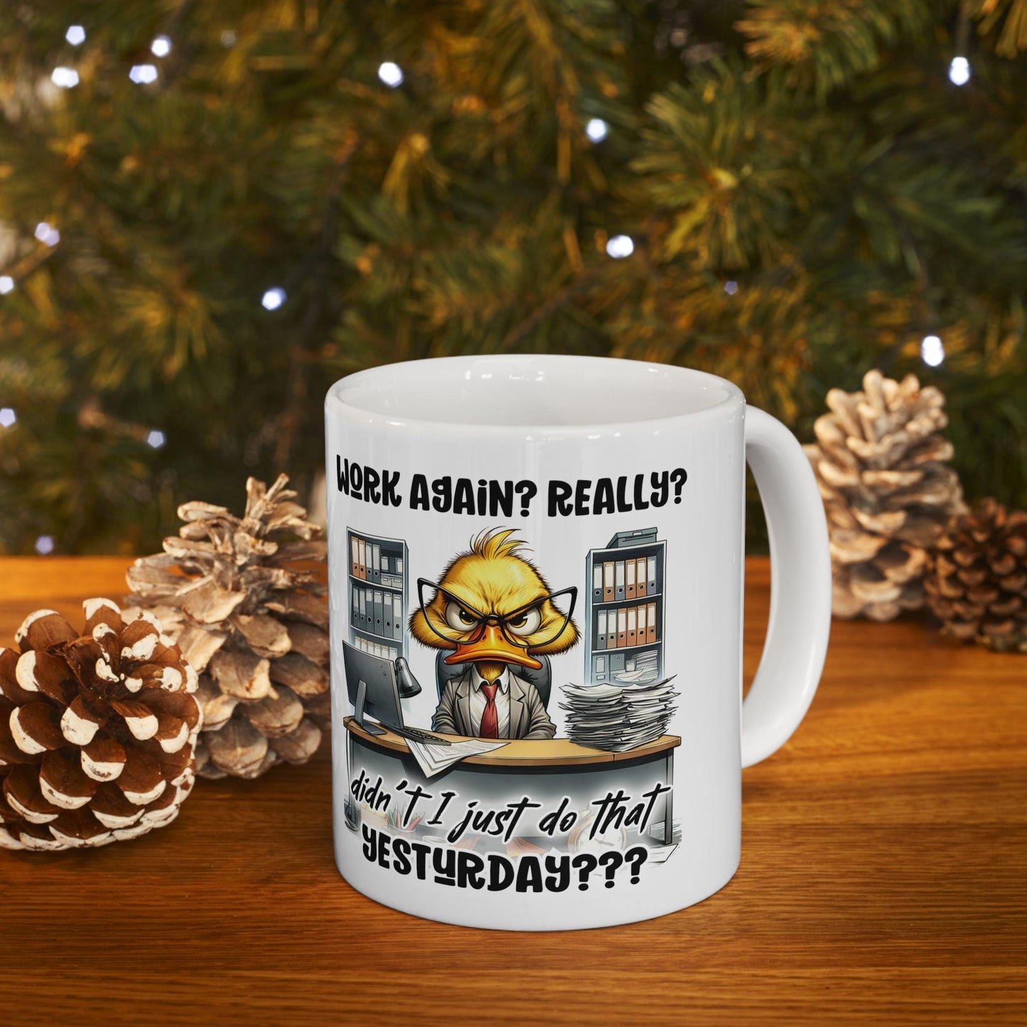 ColorFlow | Funny Office Mug Work Again Really Didnt I Just Do That Yesterday | 15 oz Coffee Cup for Coworkers and Gifts