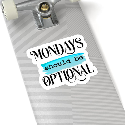 ColorFlow | Mondays Should Be Optional Vinyl Sticker | Funny Work Quote | Waterproof Aesthetic Glossy or Matte