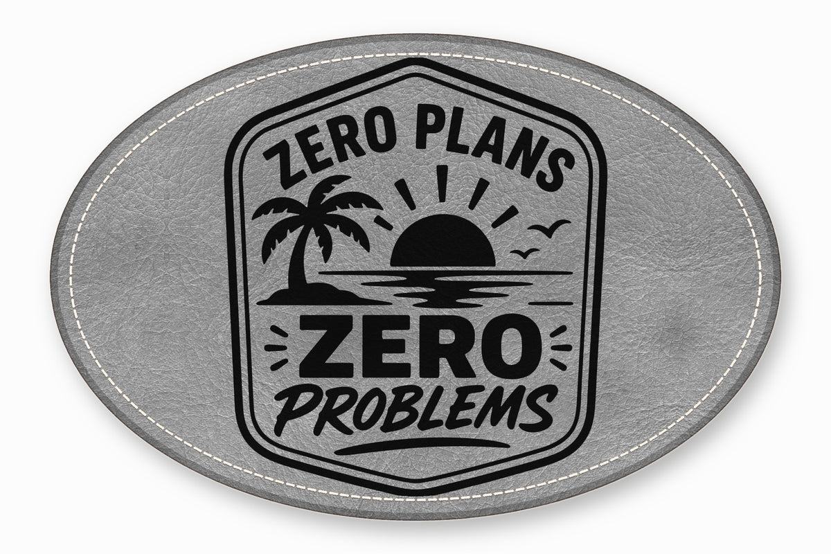 Gray oval leather patch with white stitched border and black "Zero Plans Zero Problems" tropical sunrise graphic.