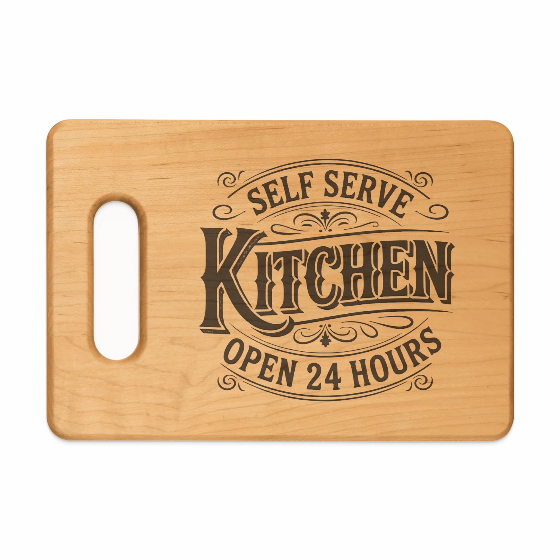 Wooden cutting board with "Self Serve Kitchen Open 24 Hours" engraved.