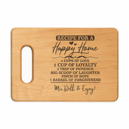 Wooden cutting board with engraved recipe for a happy home.