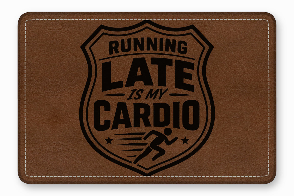 A brown leather patch with white stitched borders features a black shield graphic and the text RUNNING LATE IS MY CARDIO.