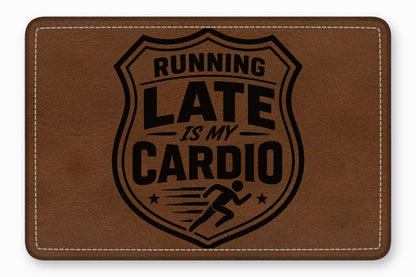 A brown leather patch with white stitched borders features a black shield graphic and the text RUNNING LATE IS MY CARDIO.