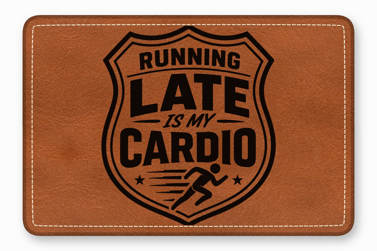 Brown leather patch with white stitching and a black emblem reading "RUNNING LATE IS MY CARDIO."