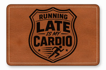 Brown leather patch with white stitching and a black emblem reading "RUNNING LATE IS MY CARDIO."