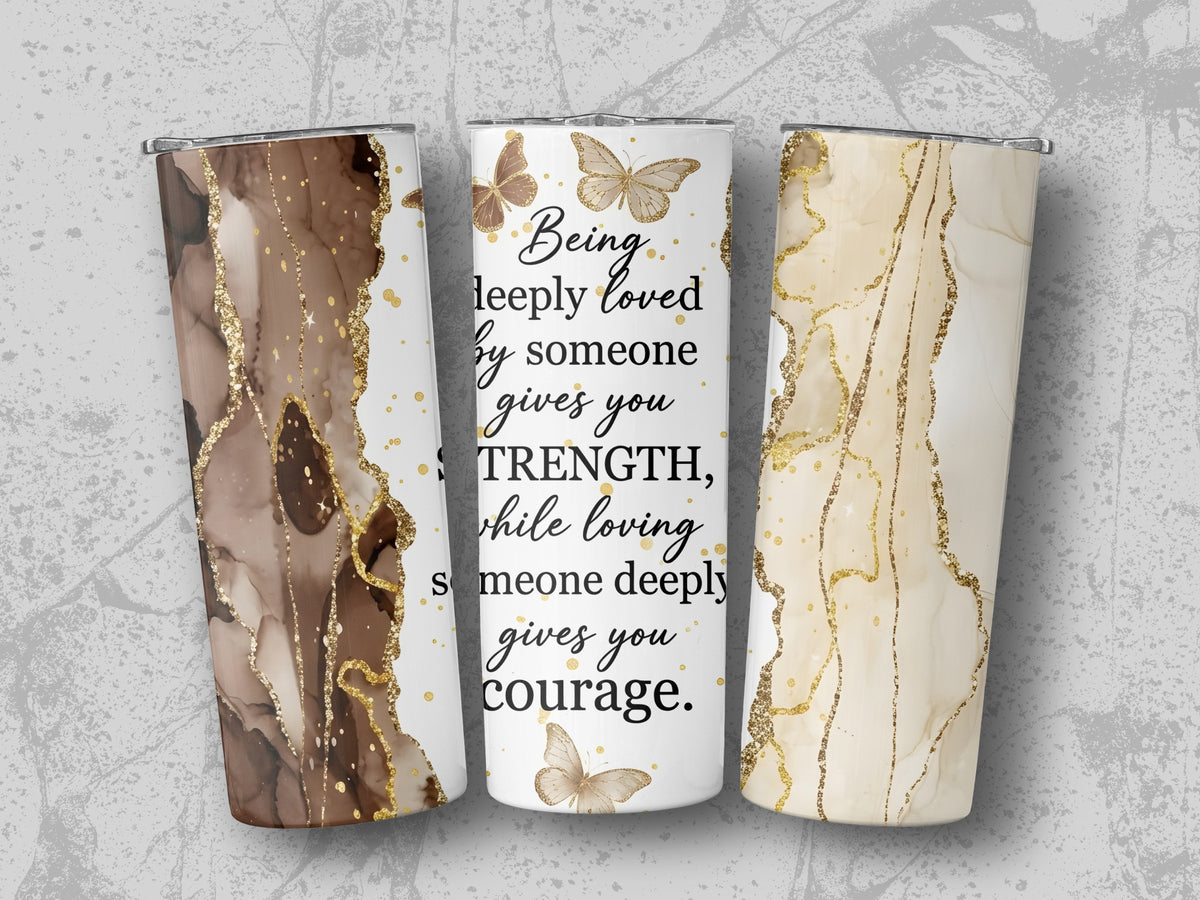 Three tumblers with marble and glitter designs and the quote "Being deeply loved by someone gives you strength, while loving someone deeply gives you courage."