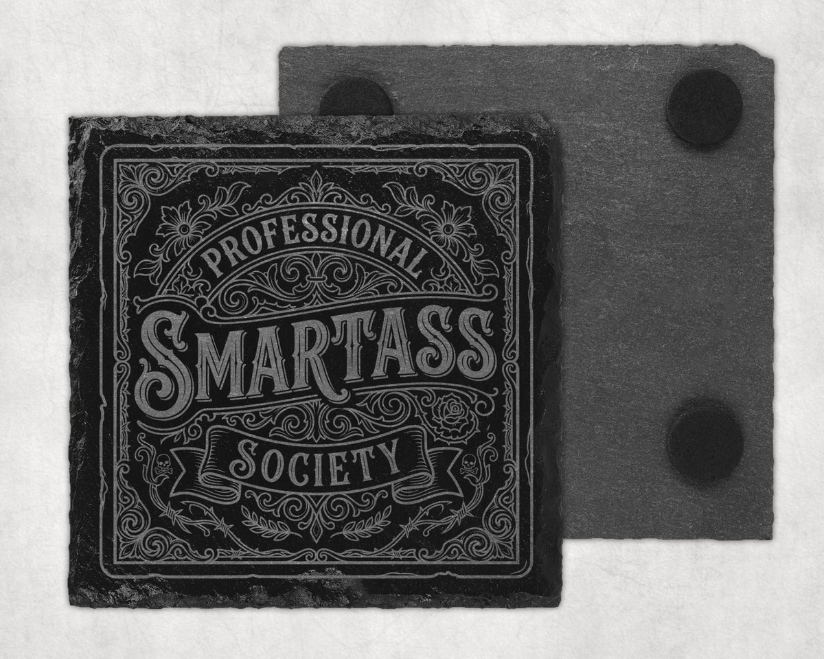 Square slate coaster with "Professional Smartass Society" etched in ornate lettering.