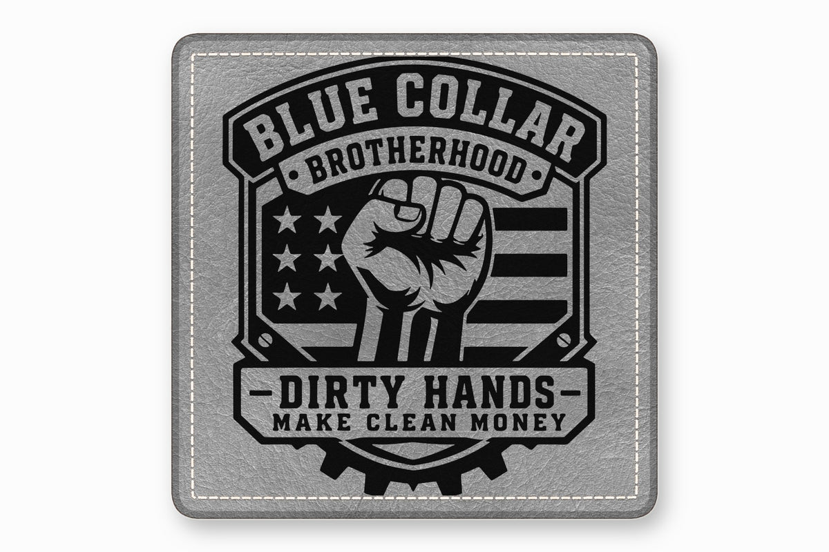 Gray square leather patch with white border stitching and a black debossed graphic featuring a raised fist, American flag motif, and the text BLUE COLLAR BROTHERHOOD DIRTY HANDS MAKE CLEAN MONEY.