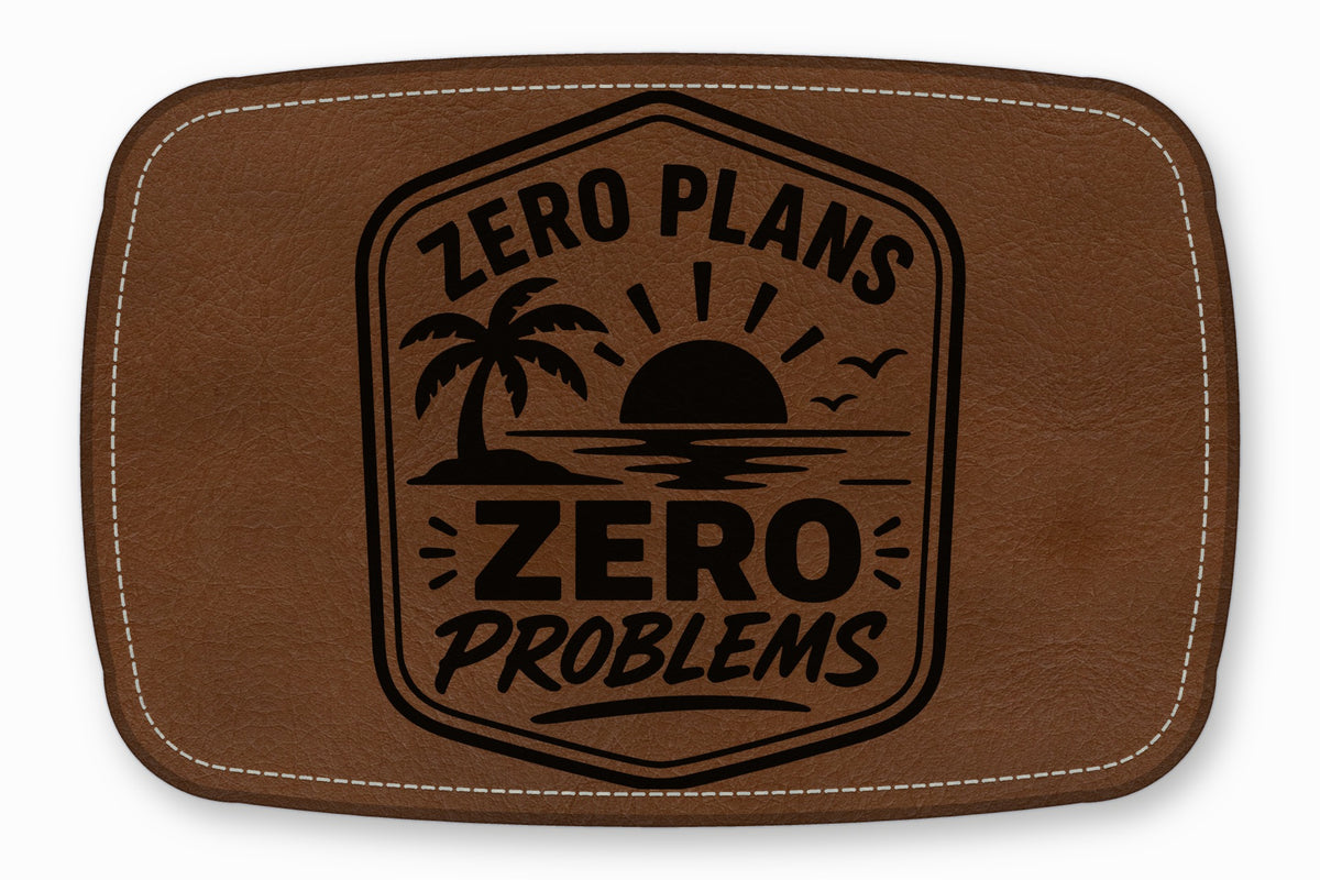 Brown leather patch with white stitching and a black graphic reading ZERO PLANS ZERO PROBLEMS above a palm tree and sunset design.