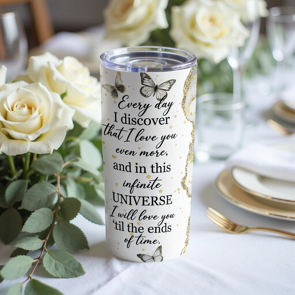 White tumbler with butterflies and quote "Every day I discover that I love you even more..."