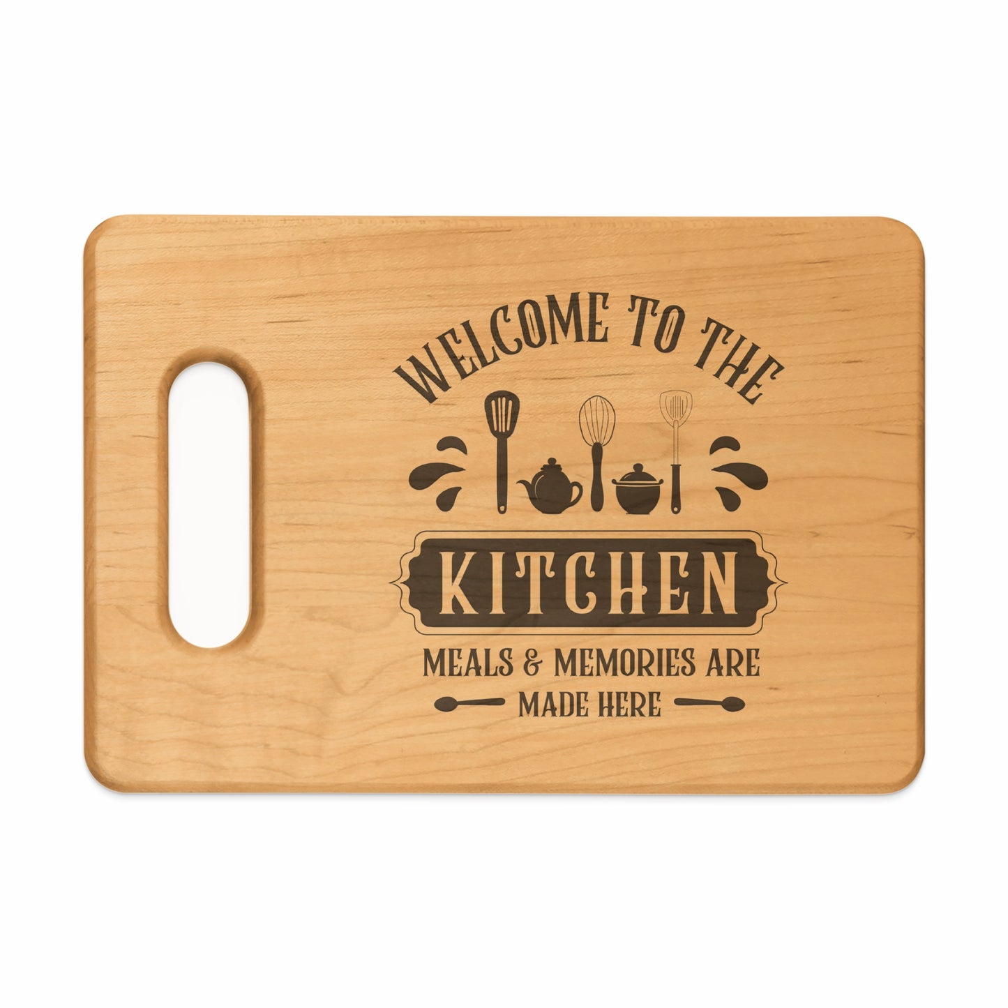 Wooden cutting board with "Welcome to the Kitchen Meals & Memories are Made Here" text.