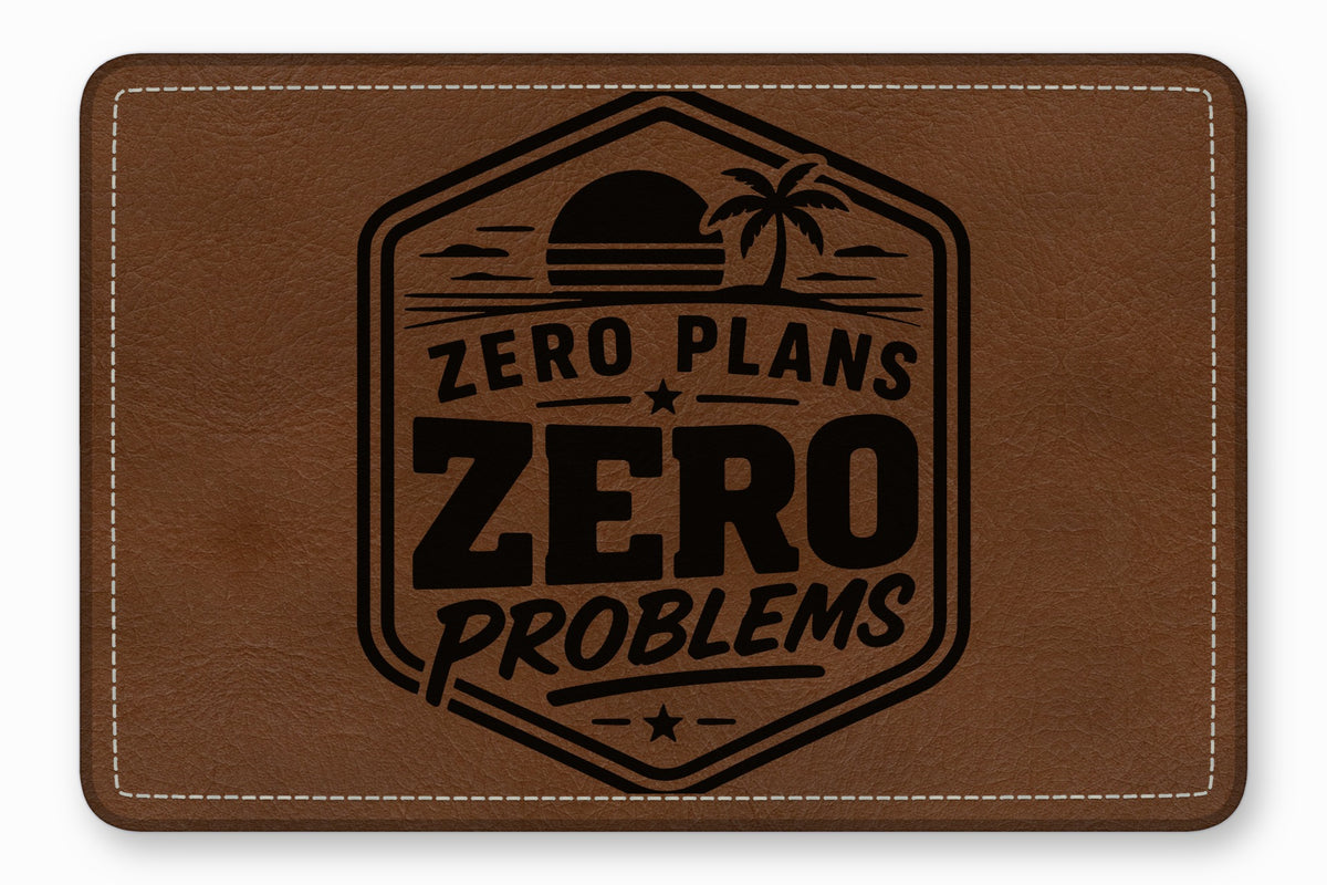Brown rectangular leather patch featuring white stitching and a black debossed graphic with the text ZERO PLANS ZERO PROBLEMS.