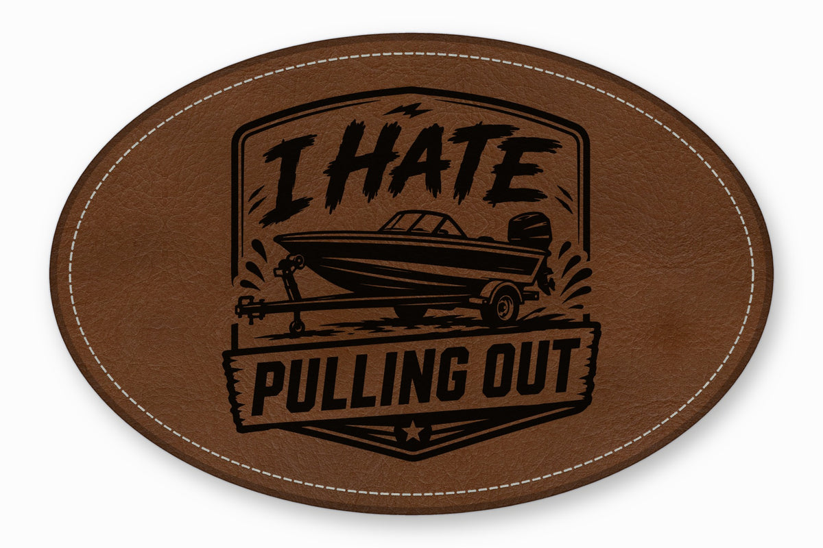 Oval brown leather patch with white stitching featuring a motorboat graphic and text reading I HATE PULLING OUT.