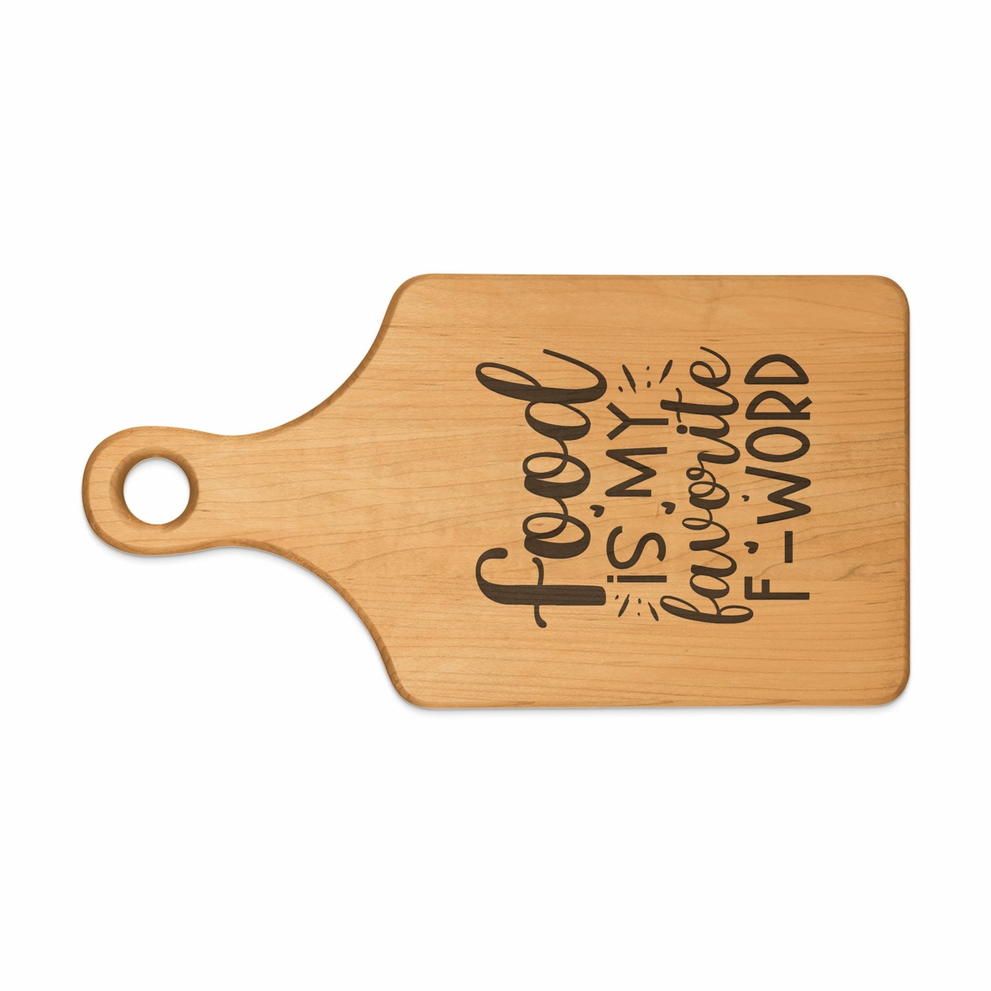 Wooden cutting board with text "Food is my favorite F-word"