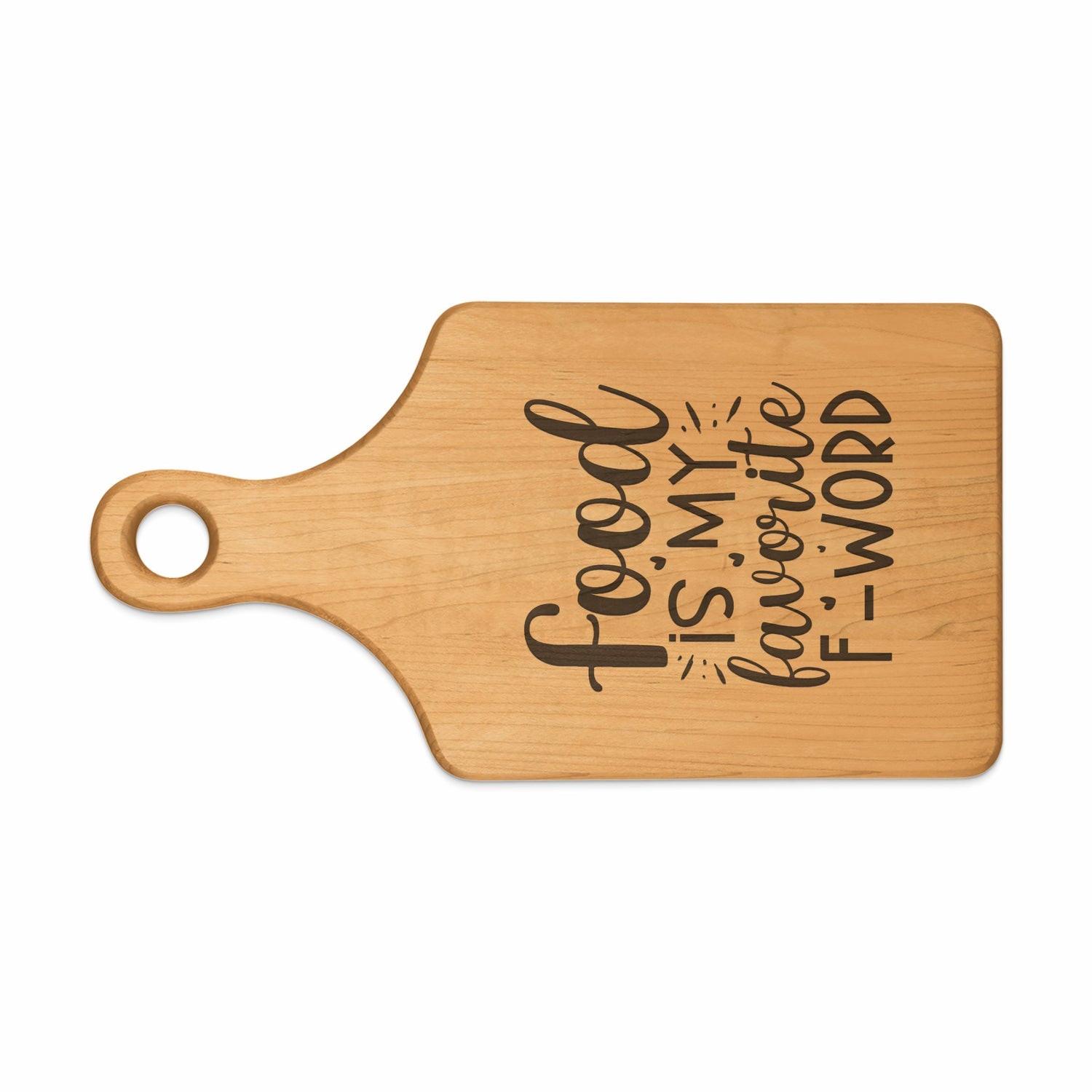 Wooden cutting board with text "Food is my favorite F-word"