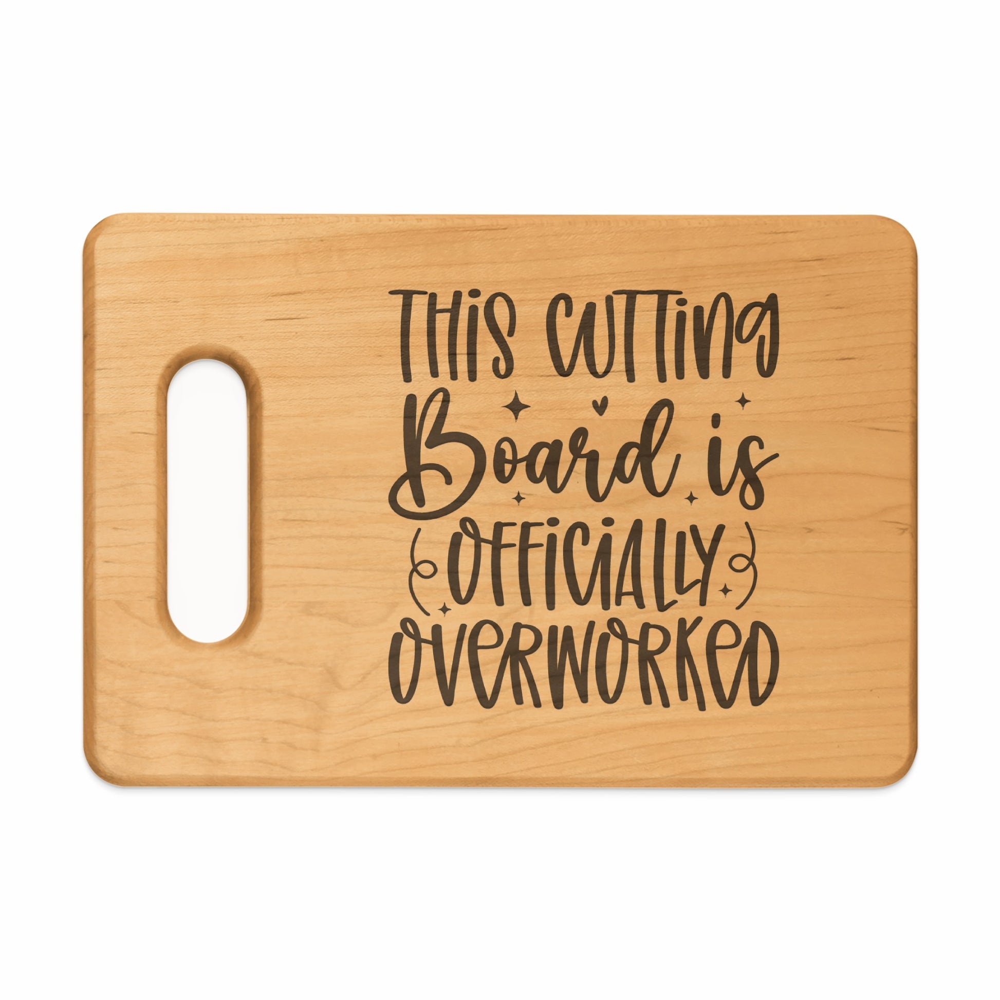 Wooden cutting board with text "THIS CUTTING Board is OFFICIALLY OVERWORKED".