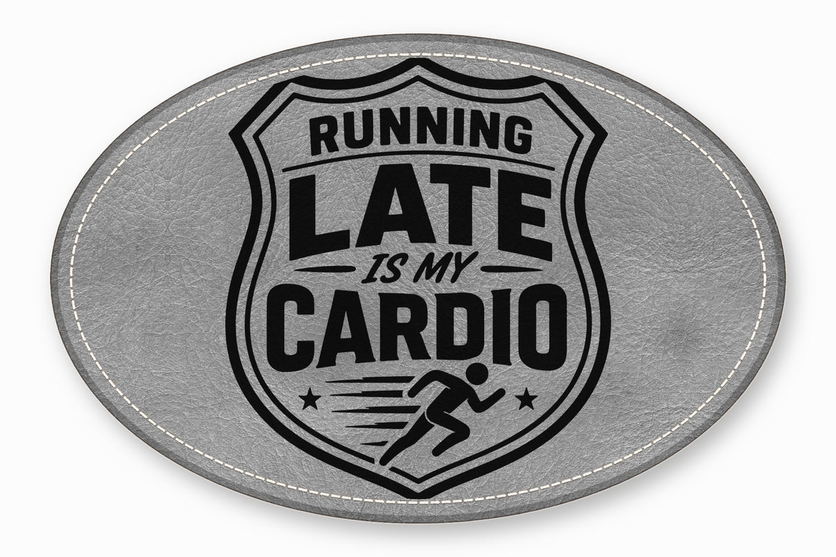 An oval grey patch featuring a police badge design with the text Running Late Is My Cardio.