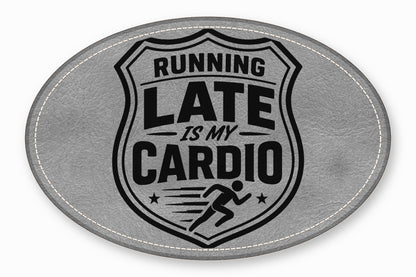 An oval grey patch featuring a police badge design with the text Running Late Is My Cardio.
