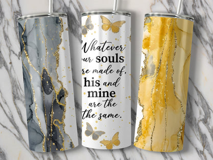 Tumblers with marbled designs and the quote "Whatever ur souls re made of, his and mine are the the same."