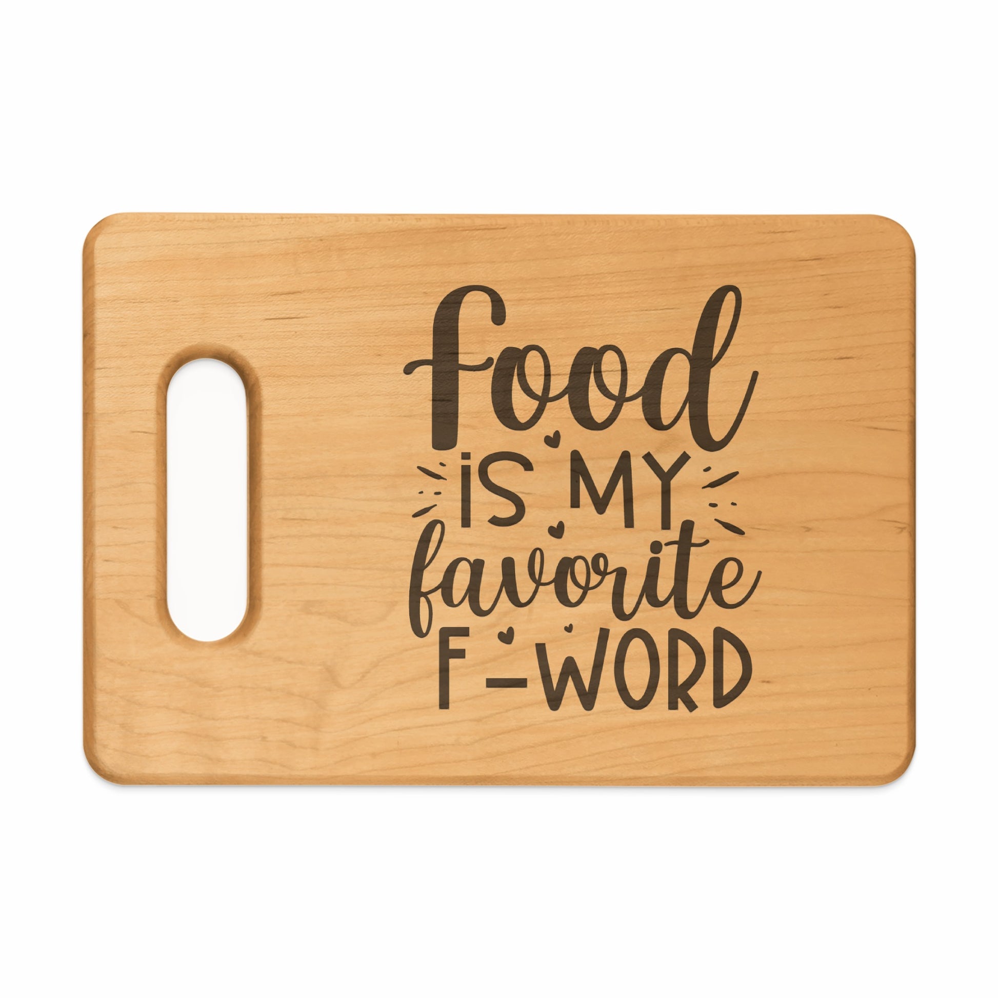 Wooden cutting board with "Food is my favorite f-word" engraved text.