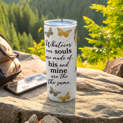 White tumbler with butterflies and text "Whatever our souls are made of, his and mine are the same."