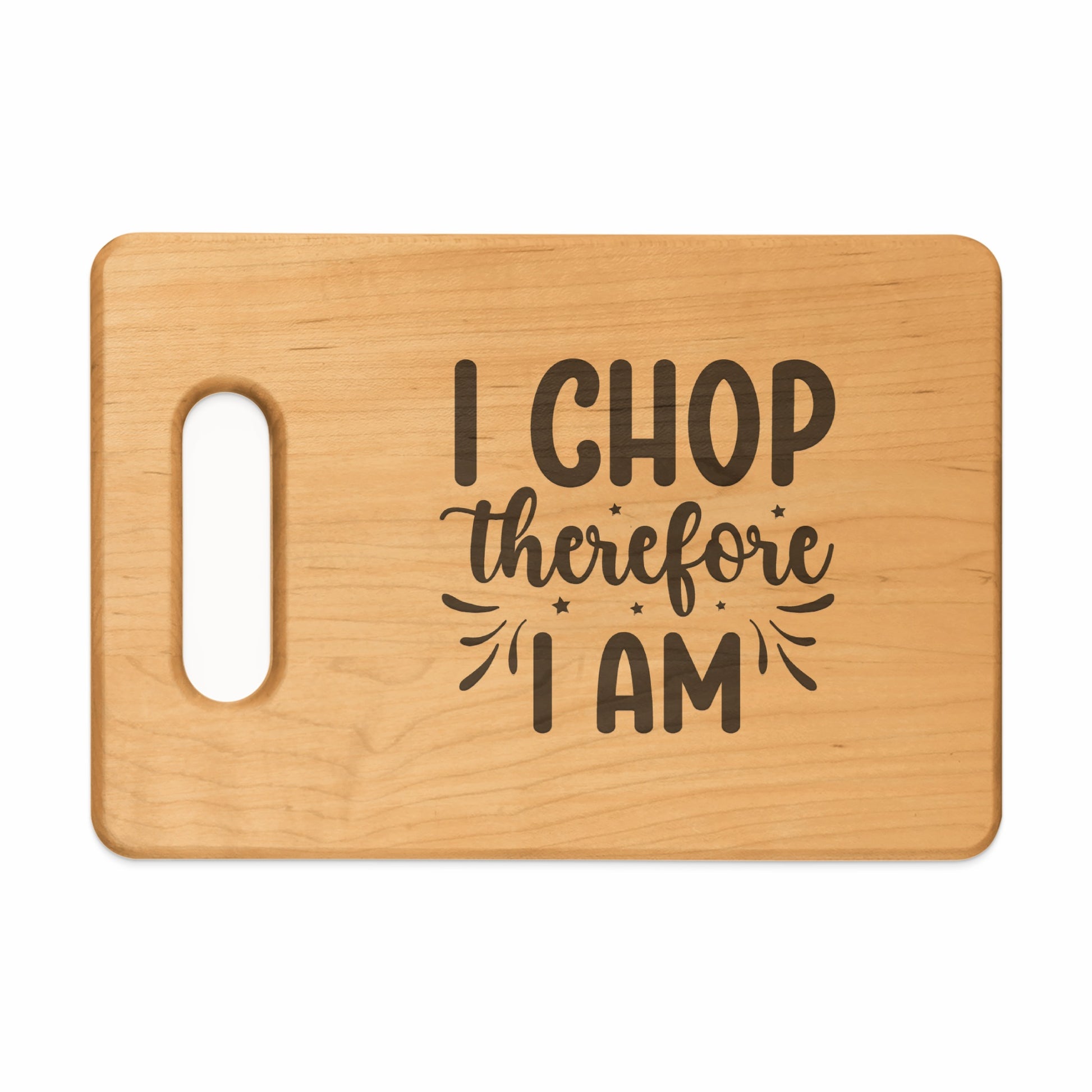 Wooden cutting board with carved text "I CHOP therefore I AM".