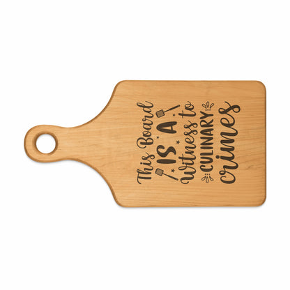 Wooden cutting board with text "This Board IS A Witness to CULINARY Crimes".
