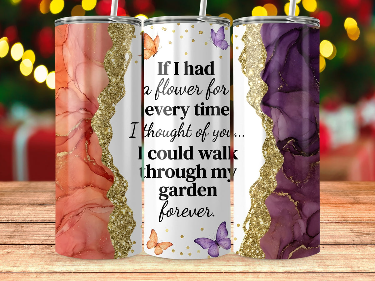 Three tumblers with marble patterns and "If I had a flower for every time I thought of you..." quote.