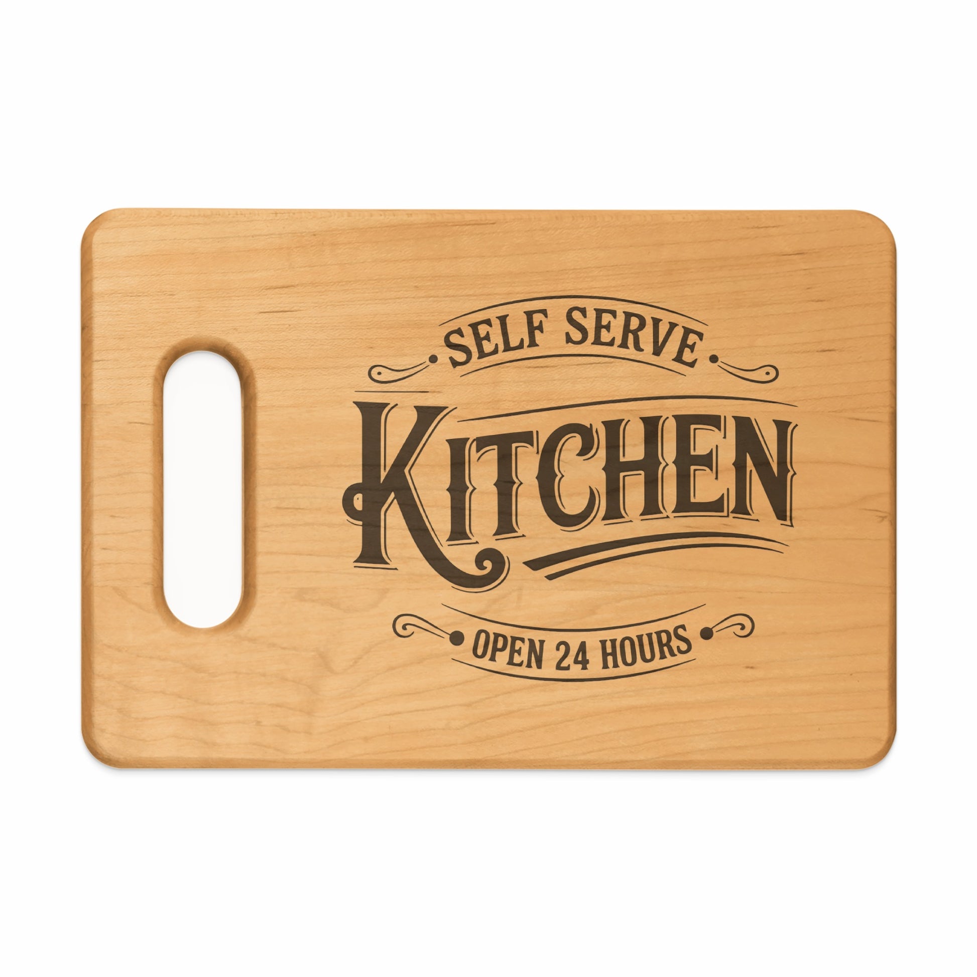 Wooden cutting board with "Self Serve Kitchen Open 24 Hours" text.