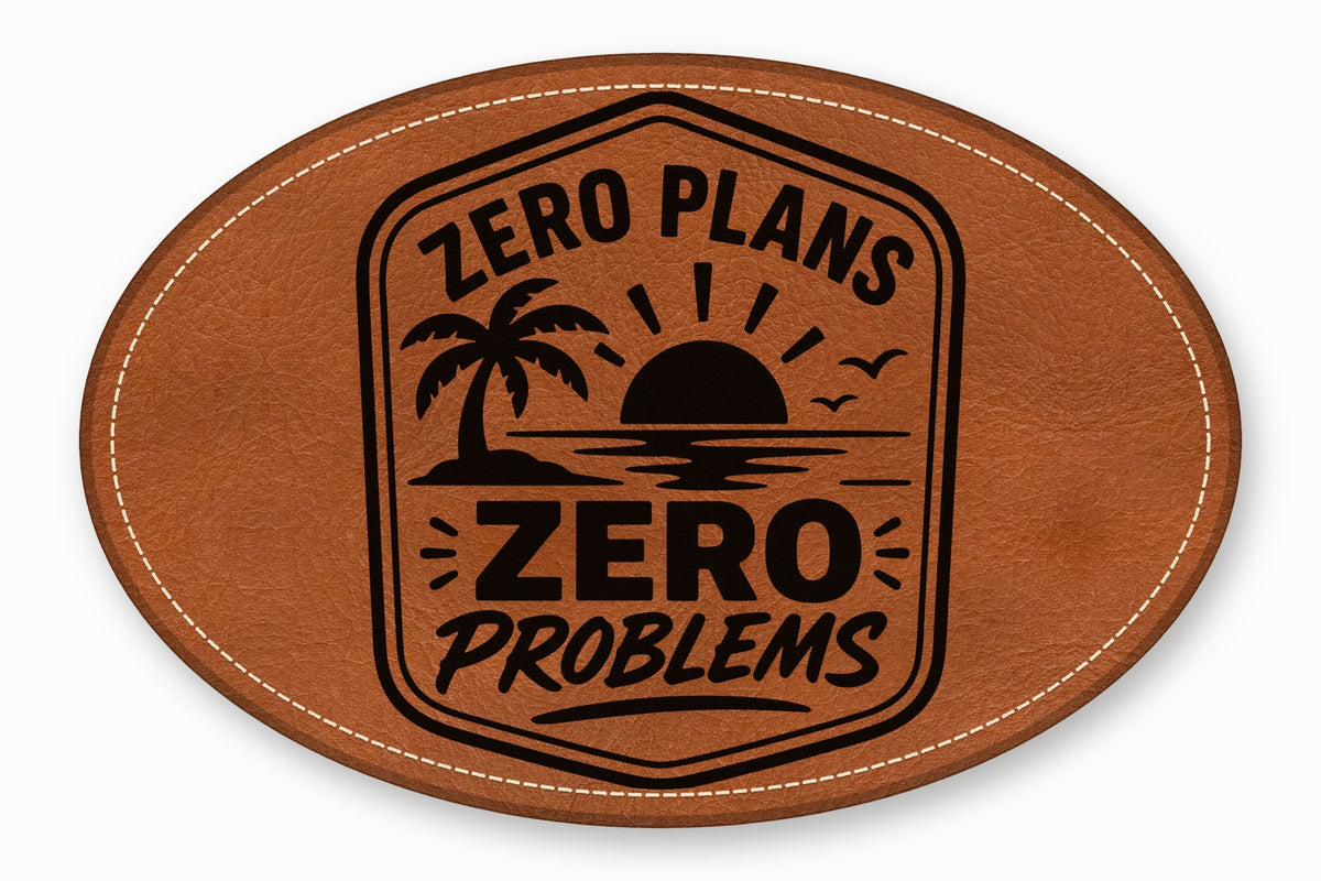 Oval brown leather patch with white stitching and a black graphic reading Zero Plans Zero Problems.