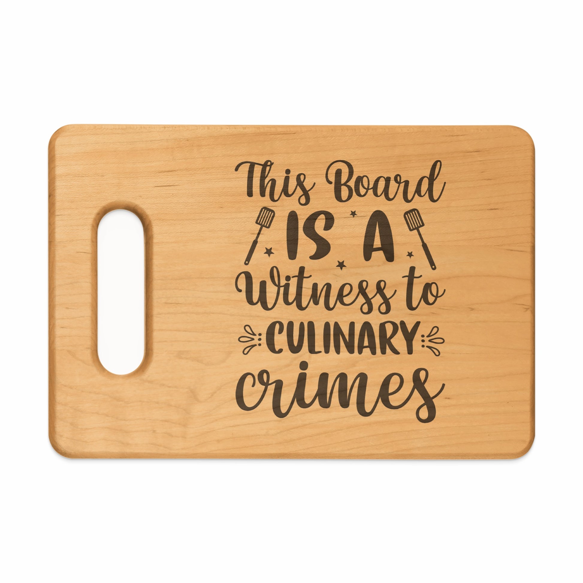 Wooden cutting board with engraved text "This Board IS A Witness to CULINARY crimes".
