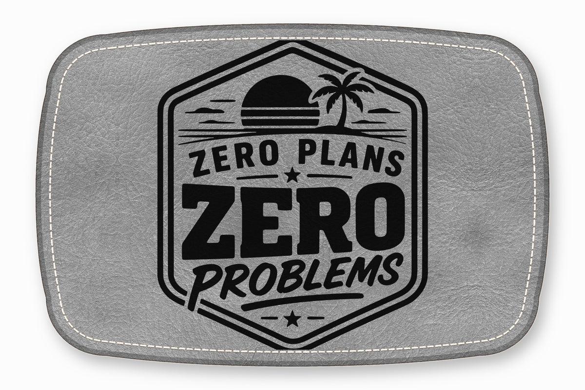 Gray leather patch with white stitched border and black stamped tropical design, featuring the text Zero Plans Zero Problems.