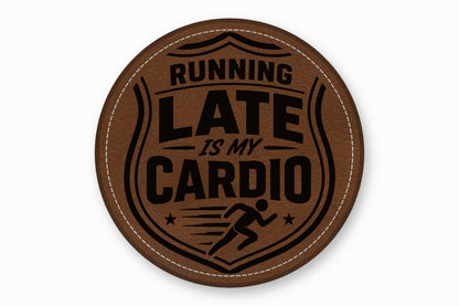A round brown leather patch with white stitched edges features the text RUNNING LATE IS MY CARDIO and a runner graphic.