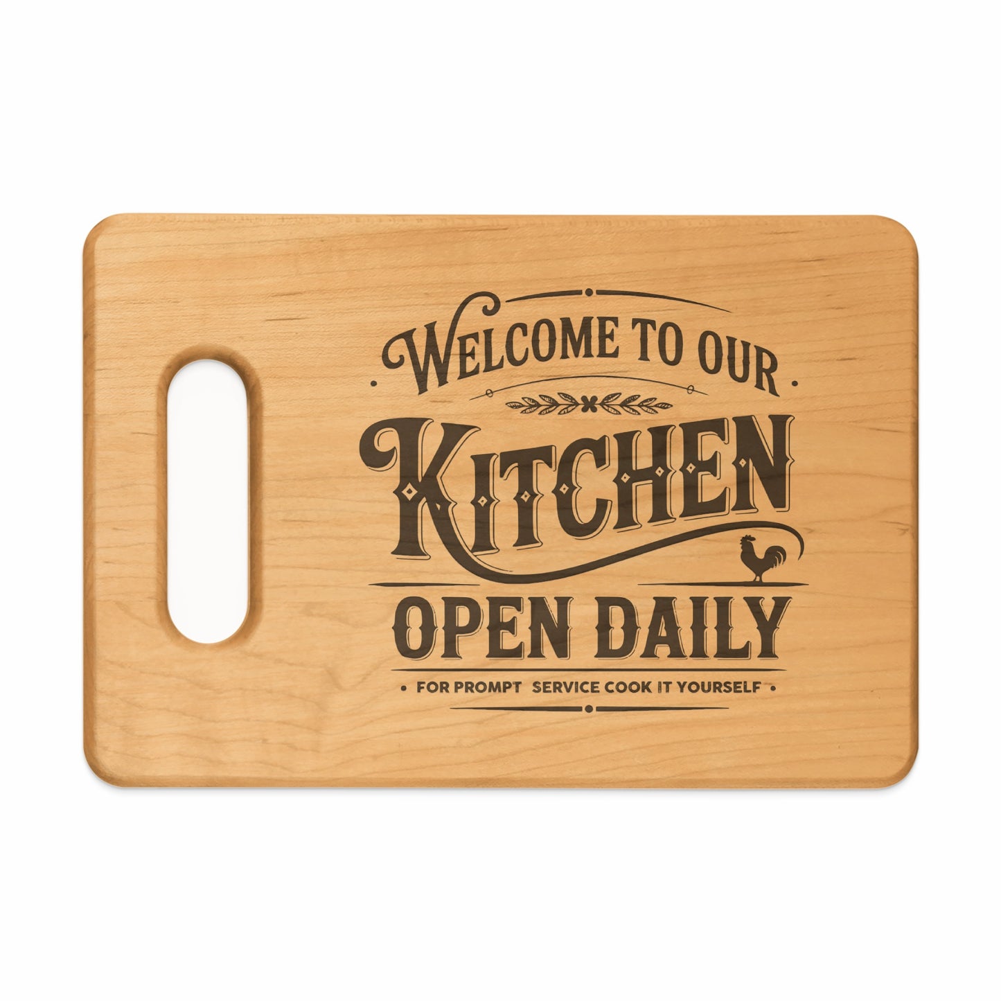 Wooden cutting board with "Welcome to our Kitchen Open Daily" text and rooster graphic.