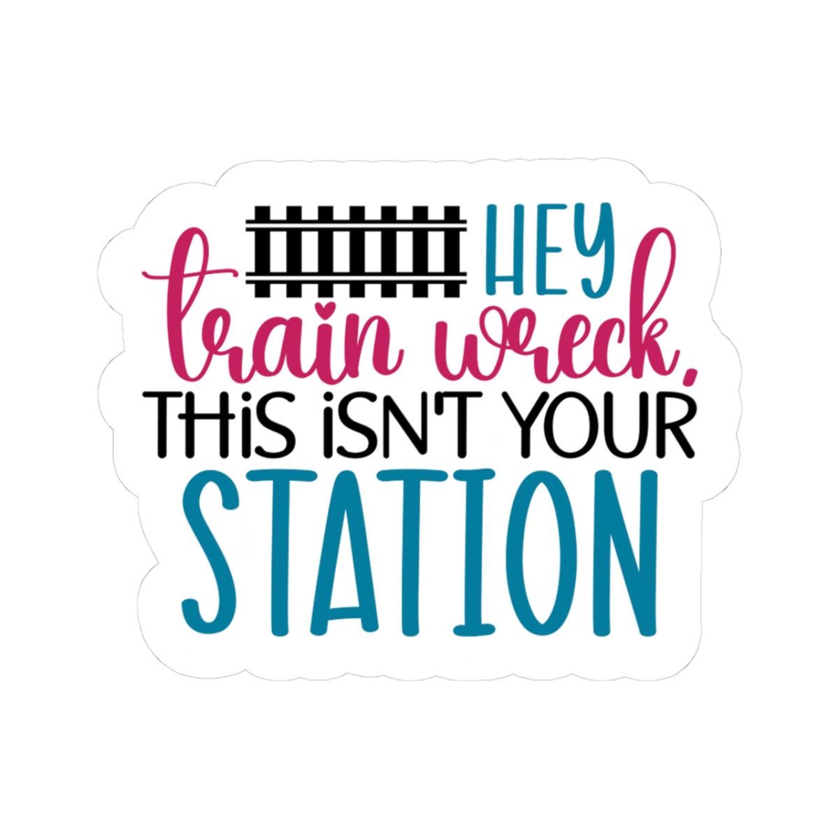 Hey Train Wreck Vinyl Sticker: Funny Sarcastic Laptop Decal