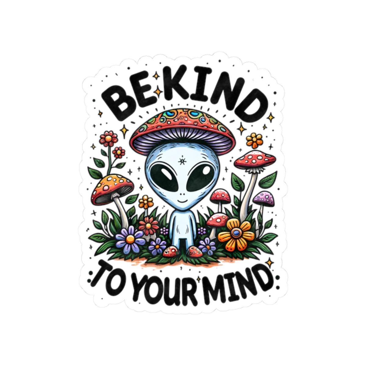 Be Kind To Your Mind Sticker: Alien Mushroom, Psychedelic Boho Vinyl Decal