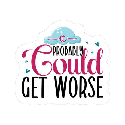Funny Sarcastic Quote Sticker: Waterproof Vinyl Decal for Laptop, Water Bottle