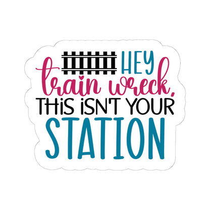 Hey Train Wreck Vinyl Sticker: Funny Sarcastic Laptop Decal