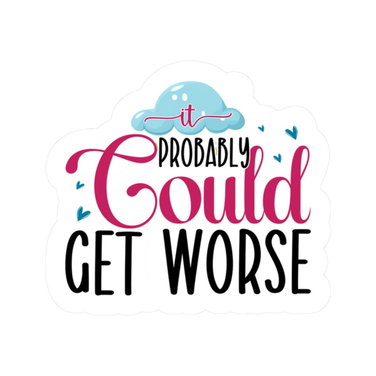 Funny Sarcastic Quote Sticker: Waterproof Vinyl Decal for Laptop, Water Bottle