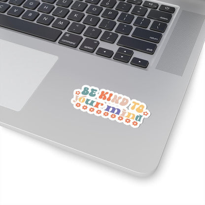 Be Kind To Your Mind Sticker: Glossy Vinyl Positive Affirmation Decal