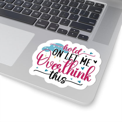 Funny Overthinking Sticker: Sarcastic Vinyl Decal for Laptop, Water Bottle