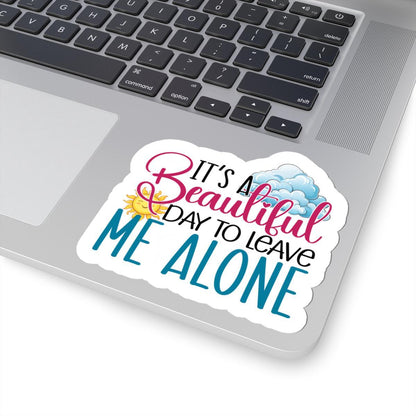 ColorFlow | It's a Beautiful Day to Leave Me Alone Sticker | Funny Introvert Sticker | Aesthetic Laptop Water Bottle Decal