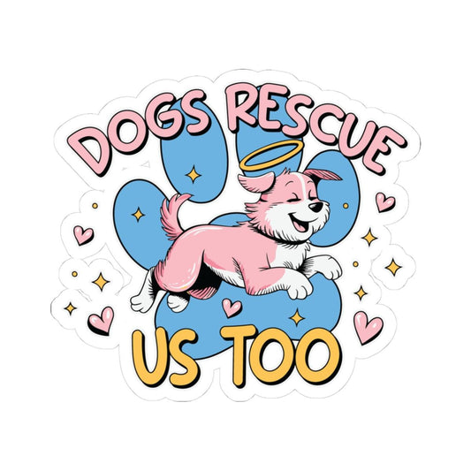 ColorFlow | Dogs Rescue Us Too Vinyl Sticker | Waterproof Art Sticker | Rescue Dog Decal | Sticker Pack | Cute Dog Stickers