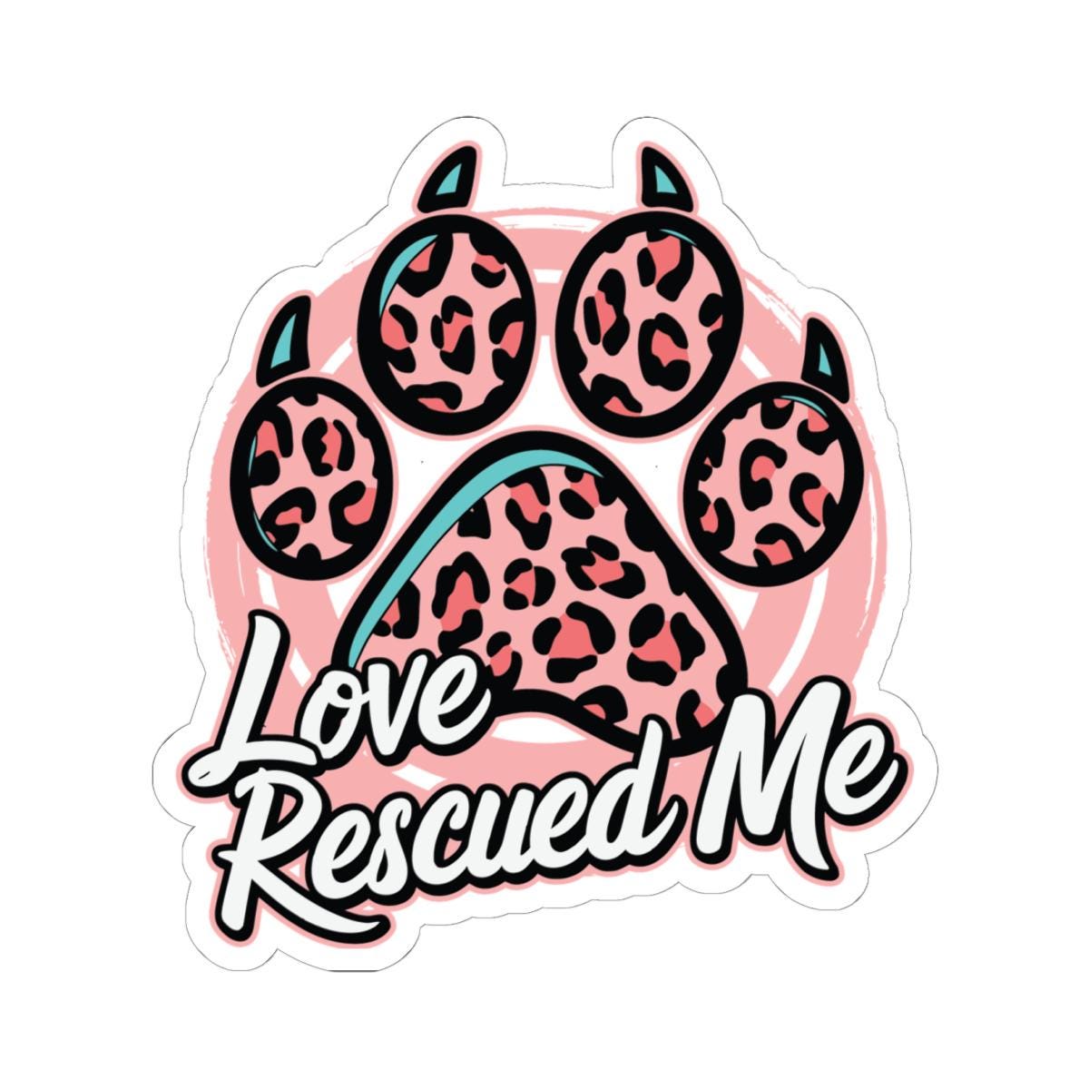 ColorFlow | Love Rescued Me Vinyl Sticker | Animal Rescue Art Sticker | Waterproof Dog Paw Decal | Cute Sticker Pack | Pet Lover Gift