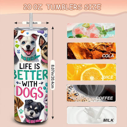 Life Is Better With Dogs Tumbler | Stainless Steel Dog Lover Mug