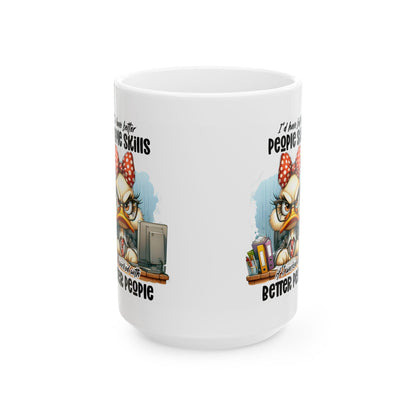 ColorFlow | Funny Office Mug Id Have Better People Skills If I Worked With Better People | 15 oz Coffee Cup Gift