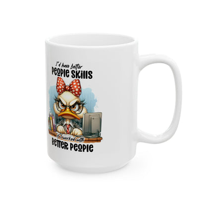 ColorFlow | Funny Office Mug Id Have Better People Skills If I Worked With Better People | 15 oz Coffee Cup Gift