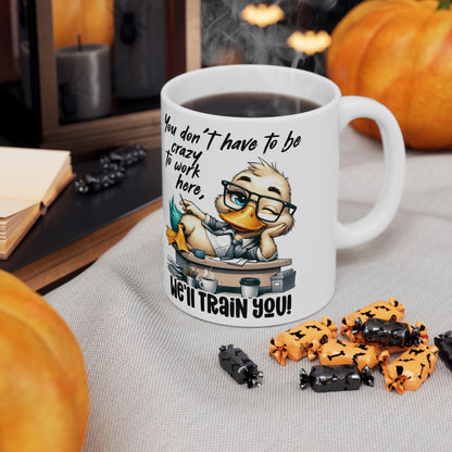 ColorFlow | Funny Work Mug You Dont Have to Be Crazy to Work Here Well Train You | 15 oz Coffee Cup Office Humor Gift