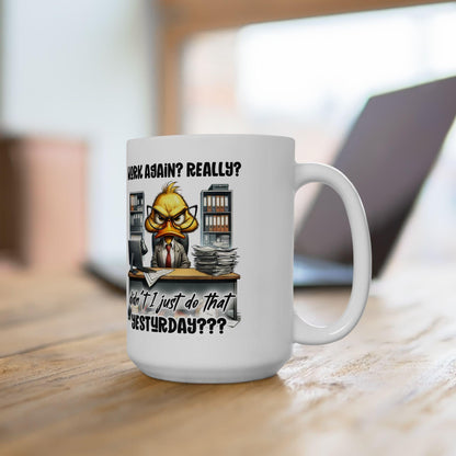ColorFlow | Funny Office Mug Work Again Really Didnt I Just Do That Yesterday | 15 oz Coffee Cup for Coworkers and Gifts