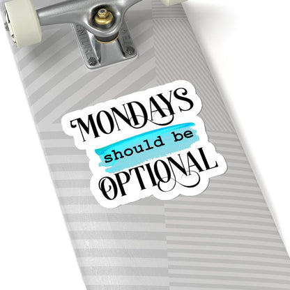 ColorFlow | Mondays Should Be Optional Vinyl Sticker | Funny Work Quote | Waterproof Aesthetic Glossy or Matte